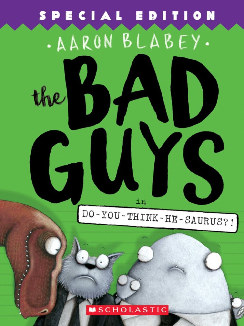 BAD GUYS by Aaron Blabey Volume 7 Do-You-Think-He-Saurus?!